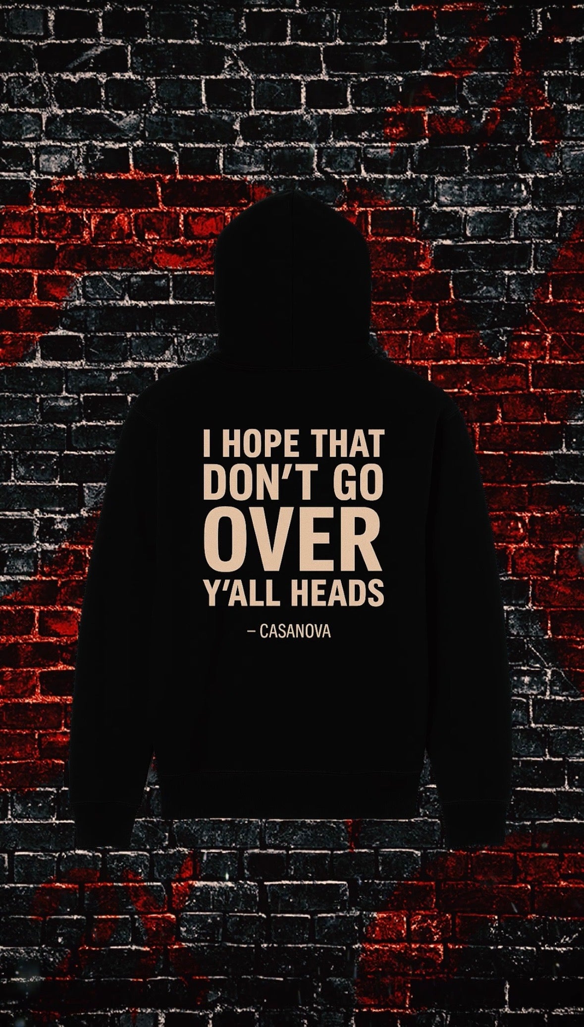 Casanova 2X 188 Collection: "Don't Let That Go Over Y'all Heads" Hoodie (Embroidered 2X Logo)