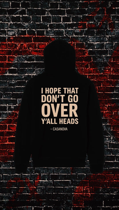 Casanova 2X 188 Collection: "Don't Let That Go Over Y'all Heads" Hoodie (Embroidered 2X Logo)